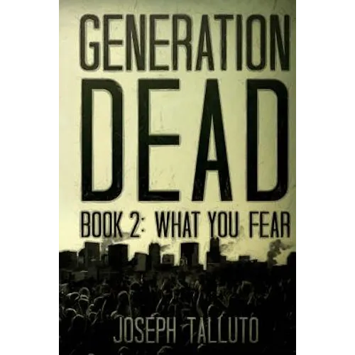 Generation Dead Book 2: What You Fear