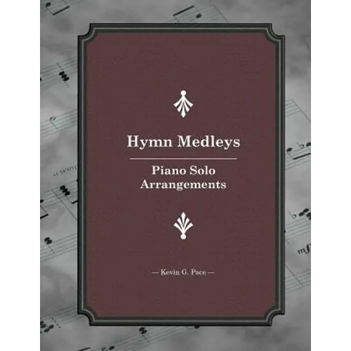 Hymn Medleys: Piano Solo Arrangements