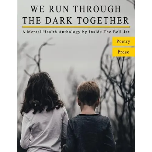 We Run Through The Dark Together: A Mental Health Anthology