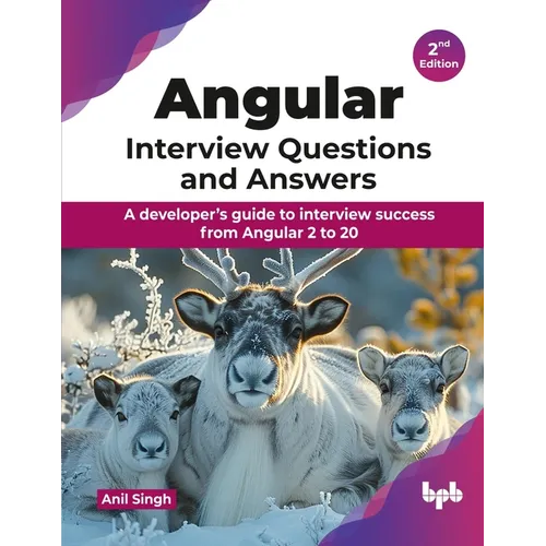 Angular Interview Questions and Answers: A developer's guide to interview success from Angular 2 to 20 - 2nd Edition