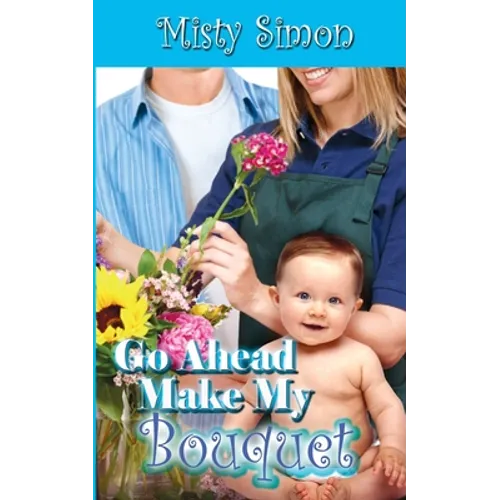 Go Ahead, Make My Bouquet