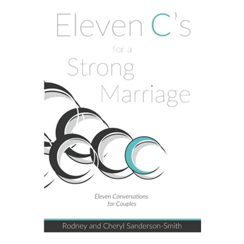 Eleven C's for a Strong Marriage: Eleven Conversations for Couples