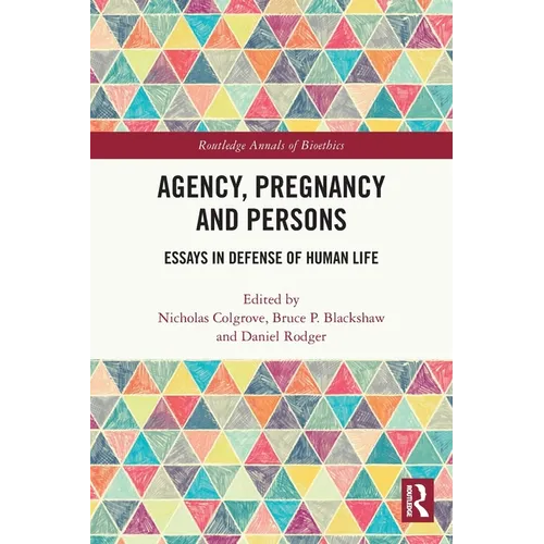 Agency, Pregnancy and Persons: Essays in Defense of Human Life