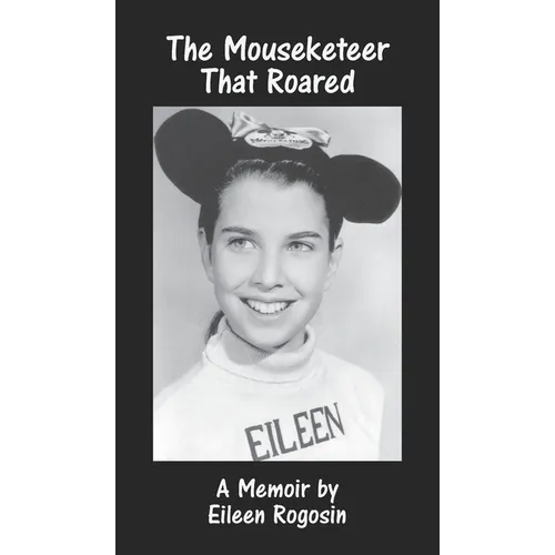 The Mouseketeer That Roared: A Memoir
