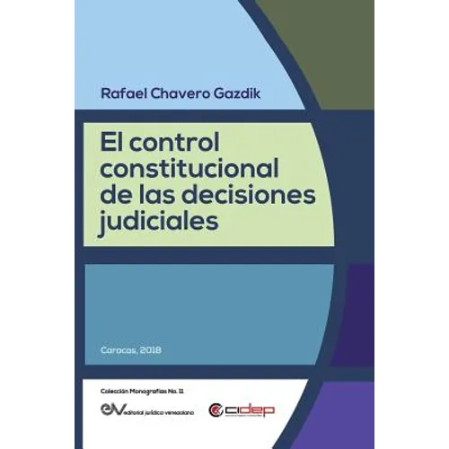El Control Constitucional de Las Decisiones Judiciales