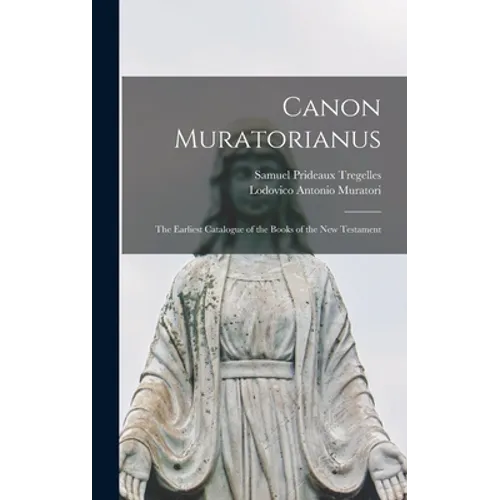 Canon Muratorianus: the Earliest Catalogue of the Books of the New Testament