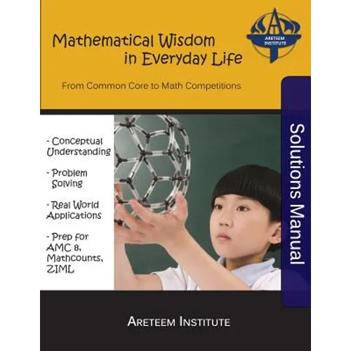Mathematical Wisdom in Everyday Life Solutions Manual: From Common Core to Math Competitions