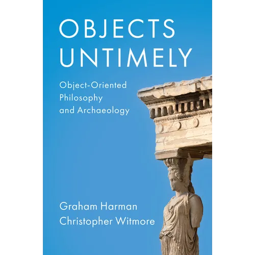 Objects Untimely: Object-Oriented Philosophy and Archaeology