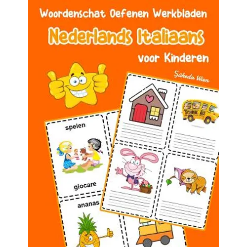 Woordenschat Oefenen Werkbladen Nederlands Italiaans voor Kinderen: Vocabulaire nederlands Italiaans uitbreiden alle groep