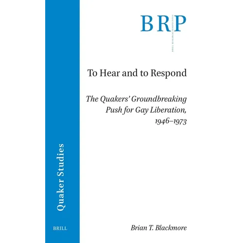 To Hear and to Respond: The Quakers' Groundbreaking Push for Gay Liberation, 1946-1973