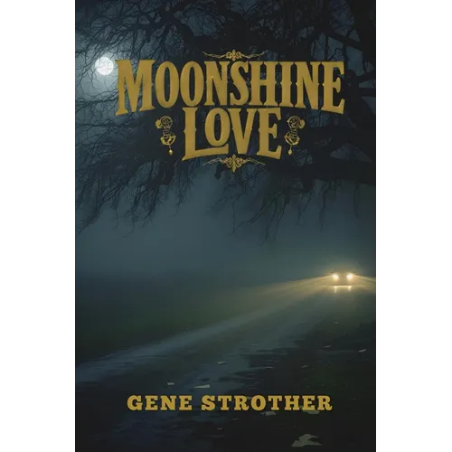 Moonshine Love: Written Under the Influence