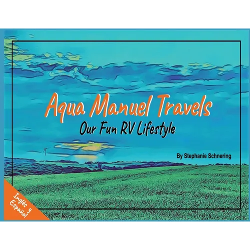 Aqua Manuel Travels: Our Fun RV Lifestyle