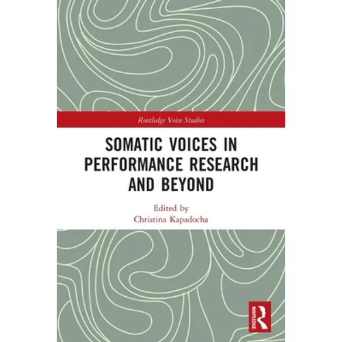 Somatic Voices in Performance Research and Beyond