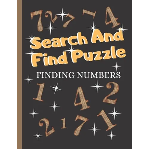 Search And Find Puzzle: Puzzle Gifts: A Fun Way To Finding Numbers, Puzzles That Are For Kids, Adults And Seniors