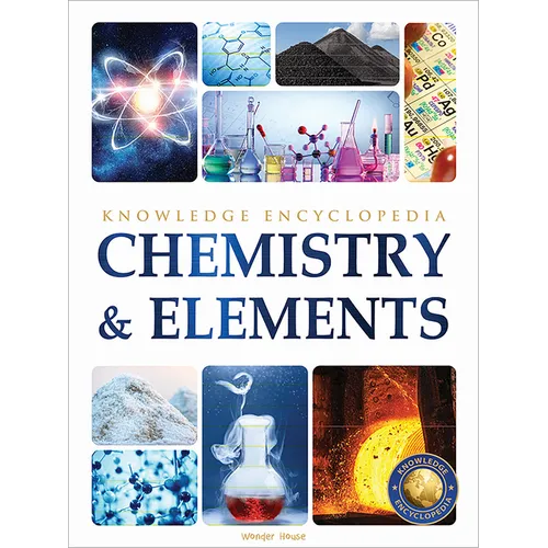 Chemistry & Elements: Science Knowledge Encyclopedia for Children