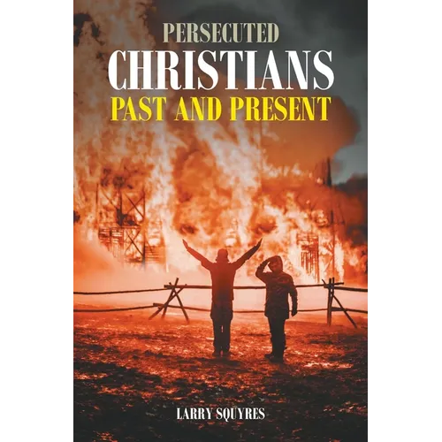 Persecuted Christians Past and Present