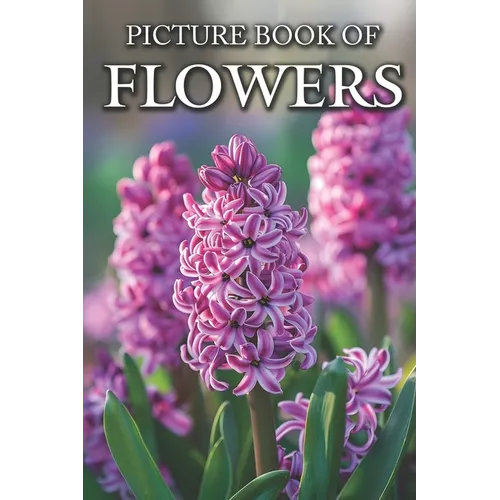 Flowers: Picture Books For Adults With Dementia And Alzheimers Patients - Colourful Photos Of Flowers With Names