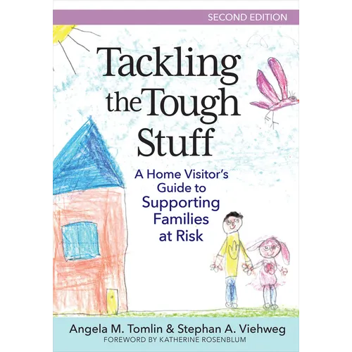 Tackling the Tough Stuff: A Home Visitor's Guide to Supporting Families at Risk
