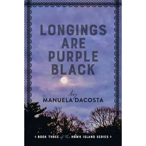 Longings Are Purple Black: Book Three of the Hawk Island Series
