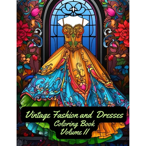 Vintage Fashion and Dresses: Coloring Book: Volume II