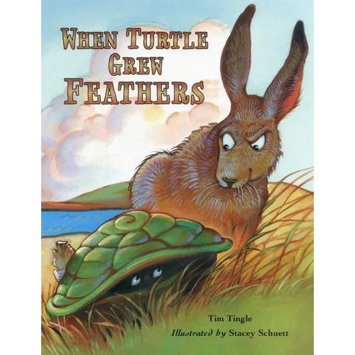 When Turtle Grew Feathers: A Folktale from the Choctaw Nation