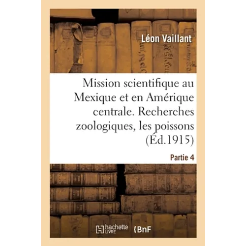 Mission scientifique au Mexique et dans l'Amérique centrale. Recherches zoologiques. Partie 4: Études sur les poissons