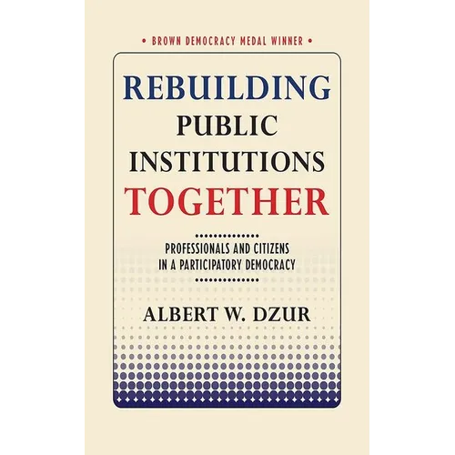 Rebuilding Public Institutions Together: Professionals and Citizens in a Participatory Democracy