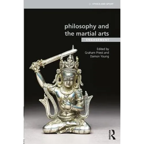 Philosophy and the Martial Arts: Engagement