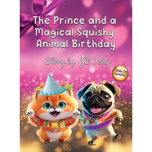 The Prince and a Magical Squishy Animal Birthday: Funny Fantasy Children's Picture Book With Animal Pets and Rhymes Birthday Party