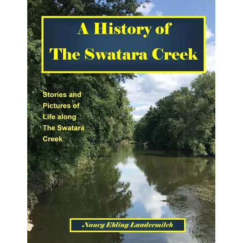 A History of The Swatara Creek: Stories and Pictures of Life along The Swatara Creek