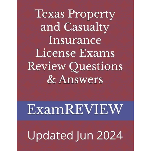 Texas Property and Casualty Insurance License Exams Review Questions & Answers