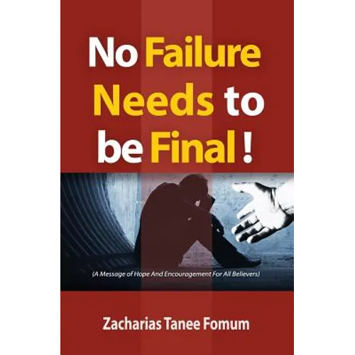 No Failure Needs to be Final!: A message of hope and encouragement for all believers
