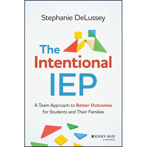 The Intentional IEP: A Team Approach to Better Outcomes for Students and Their Families