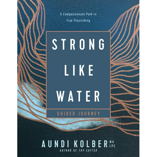 Strong Like Water Guided Journey: A Compassionate Path to True Flourishing