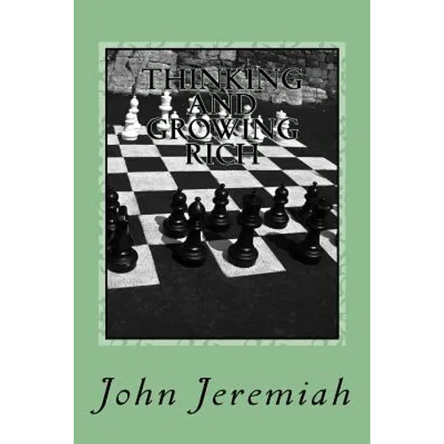 THINKING and GROWING RICH: GREAT INSPIRATIONAL BUSINESS QUOTATIONS of GREAT RICH MEN & WOMEN