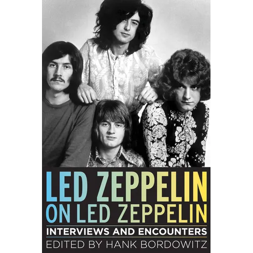 Led Zeppelin on Led Zeppelin: Interviews and Encounters