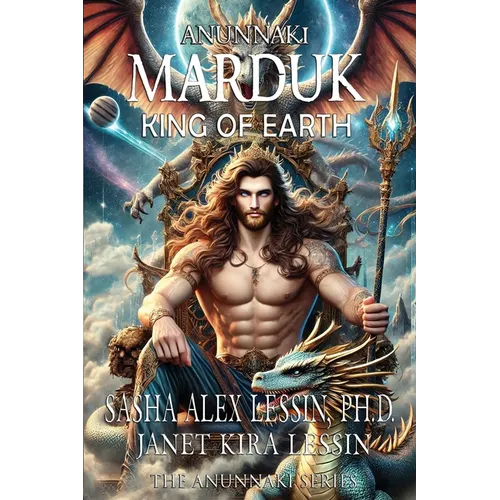 Marduk King of Earth: Book Four of the Anunnaki Series