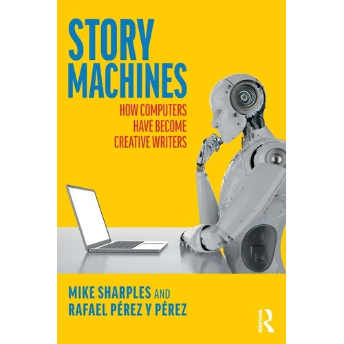 Story Machines: How Computers Have Become Creative Writers