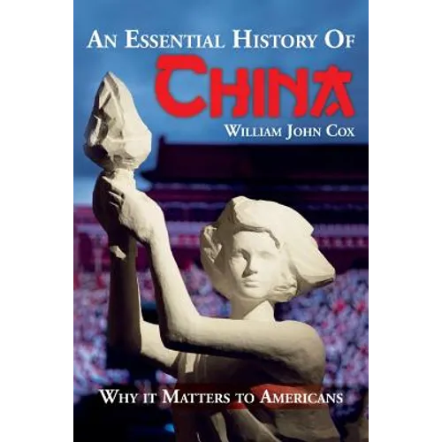 An Essential History of China: Why it Matters to Americans