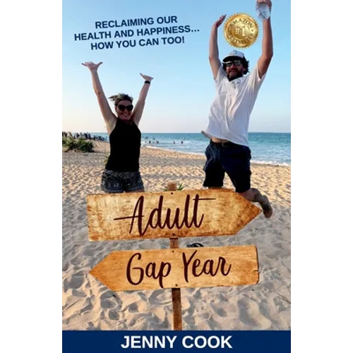 Adult Gap Year: Reclaiming Our Health and Happiness...How You Can Too