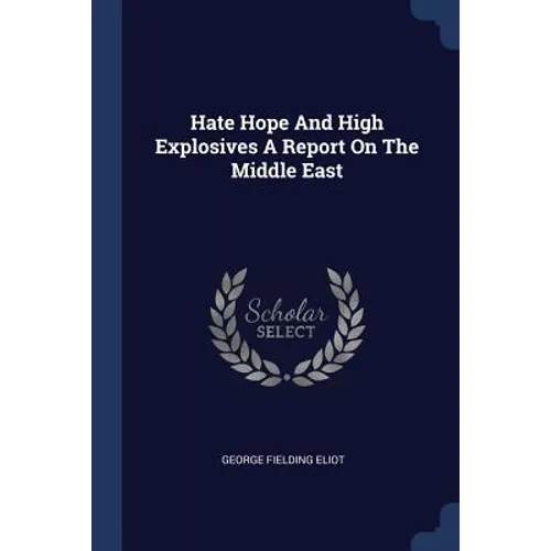Hate Hope And High Explosives A Report On The Middle East