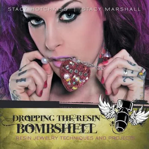 Dropping the Resin Bombshell: Resin Jewelry Techniques and Projects
