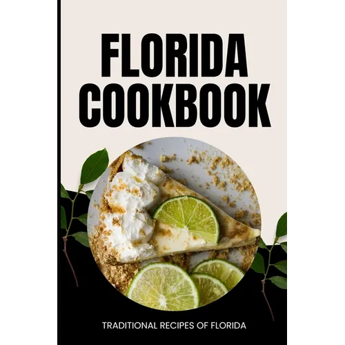 Florida Cookbook: Traditional Recipes of Florida
