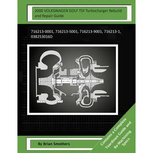 2000 VOLKSWAGEN GOLF TDI Turbocharger Rebuild and Repair Guide: 716213-0001, 716213-5001, 716213-9001, 716213-1, 038253016d