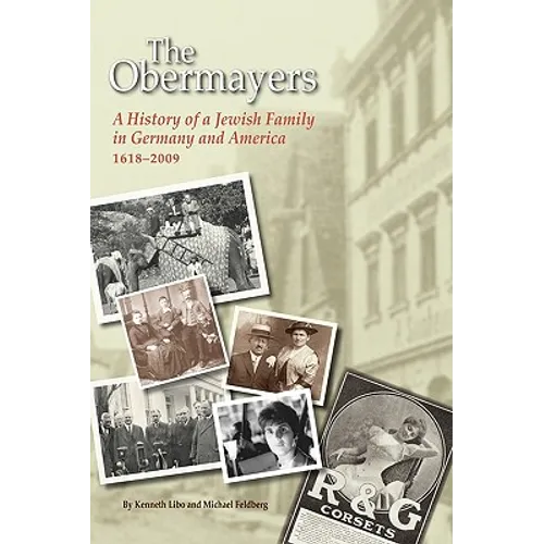 The Obermayers: A History of a Jewish Family in Germany and America, 1618-2009, 2nd Edition