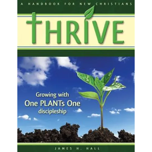 THRIVE - Handbook for New Christians: Growing with One PLANTs One discipleship