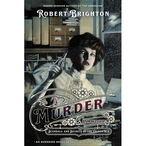 A Murder in Ashwood: Scandals and Secrets in the Gilded Age