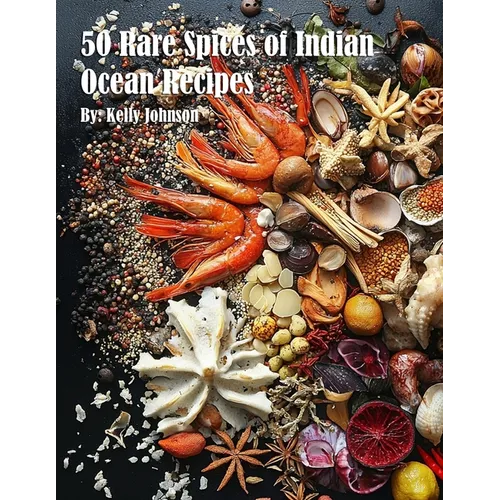 50 Rare Spices of Indian Ocean Recipes