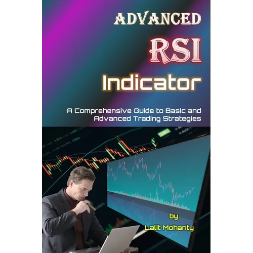 Advanced RSI Indicator: A Comprehensive Guide to Basic and Advanced Trading Strategies