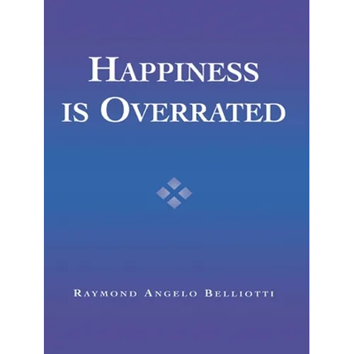 Happiness Is Overrated